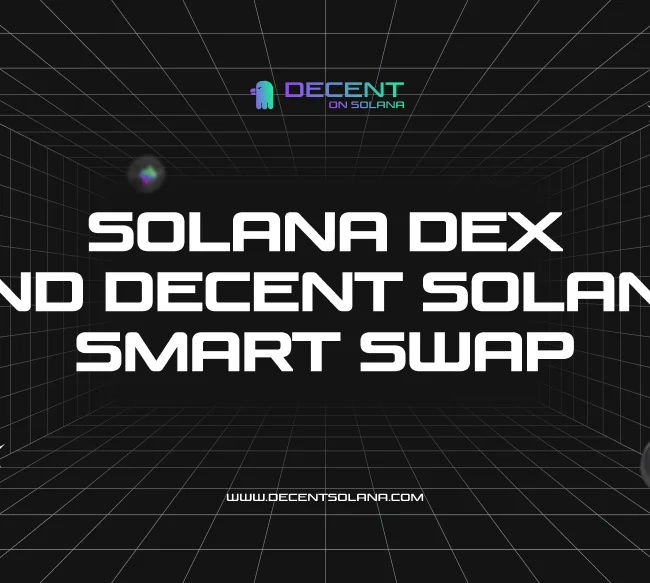 Solana Dex and Decent Solana Smart Swap Feature - Decent News