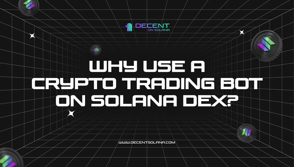 Crypto trading bot automating trades on Solana DEX for higher profits - Decent News